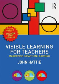 Visible Learning for Teachers : Maximizing Impact on Learning - John  Hattie