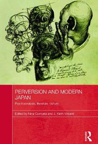 Perversion and Modern Japan : Psychoanalysis, Literature, Culture - Nina Cornyetz