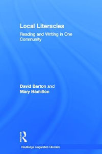 Local Literacies : Reading and Writing in One Community - David Barton