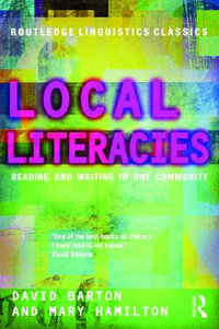 Local Literacies : Reading and Writing in One Community - David Barton