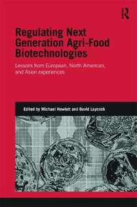 Regulating Next Generation Agri-Food Biotechnologies : Lessons from European, North American and Asian Experiences - Michael Howlett