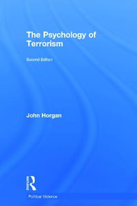 The Psychology of Terrorism : Political Violence - John G. Horgan