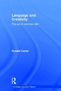 Language and Creativity : The Art of Common Talk - Ronald Carter