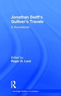 Jonathan Swift's Gulliver's Travels : A Routledge Study Guide - Roger D. Lund