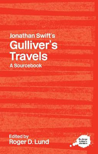 Jonathan Swift's Gulliver's Travels : A Routledge Study Guide - Roger D. Lund