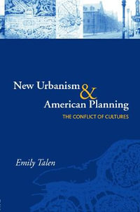 New Urbanism and American Planning : The Conflict of Cultures - Emily Talen