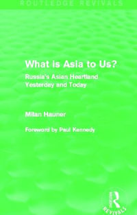 What Is Asia to Us? (Routledge Revivals) : Russia's Asian Heartland Yesterday and Today - Milan Hauner