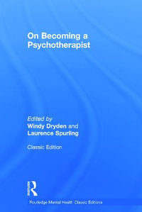 On Becoming a Psychotherapist : Routledge Mental Health Classic Editions - Windy Dryden