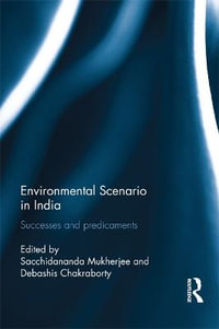 Environmental Scenario in India : Successes and Predicaments - Sacchidananda Mukherjee