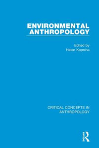 Environmental Anthropology : Critical Concepts in Anthropology - Helen Kopnina