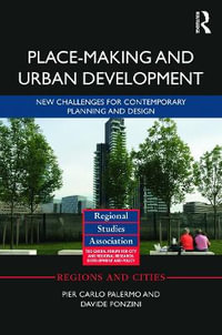 Place-making and Urban Development : New challenges for contemporary planning and design - Pier Carlo Palermo