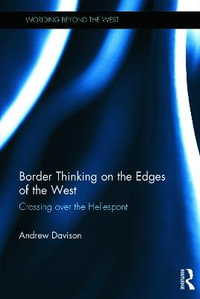 Border Thinking on the Edges of the West : Crossing Over the Hellespont - Andrew Davison