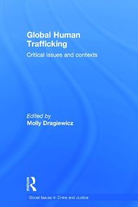 Global Human Trafficking : Critical Issues and Contexts - Molly Dragiewicz