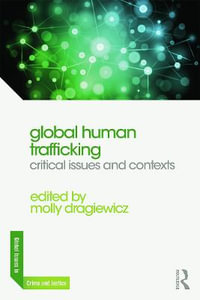 Global Human Trafficking : Critical Issues and Contexts - Molly Dragiewicz