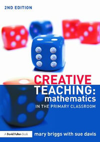 Creative Teaching : Mathematics in the Primary Classroom - Mary Briggs