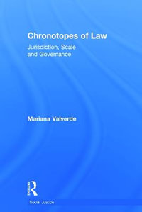 Chronotopes of Law : Jurisdiction, Scale and Governance - Mariana Valverde