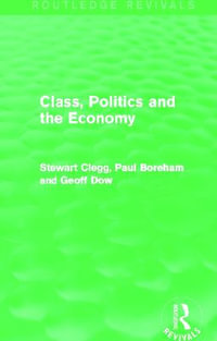 Class, Politics and the Economy (Routledge Revivals) : Routledge Revivals - Stewart Clegg