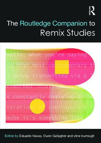 The Routledge Companion to Remix Studies : Routledge Media and Cultural Studies Companions - Eduardo Navas