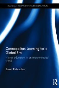 Cosmopolitan Learning for a Global Era : Higher education in an interconnected world - Sarah Richardson