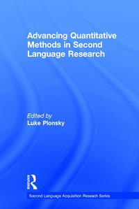 Advancing Quantitative Methods in Second Language Research : Second Language Acquistion Research - Luke Plonsky