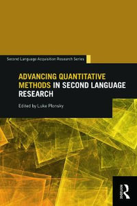 Advancing Quantitative Methods in Second Language Research : Second Language Acquisition Research Series - Luke Plonsky