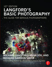 Langford's Basic Photography : The Guide for Serious Photographers 10th Edition - Anna Fox