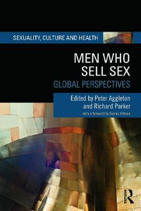 Men Who Sell Sex : Global Perspectives - Peter Aggleton