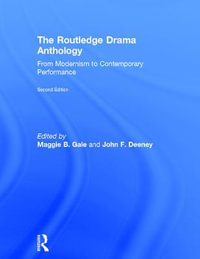 The Routledge Drama Anthology : Modernism to Contemporary Performance - Maggie B. Gale