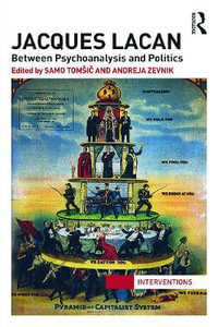 Jacques Lacan : Between Psychoanalysis and Politics - Samo TomÅ¡iÄ