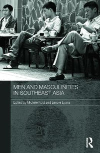 Men and Masculinities in Southeast Asia : Routledge Contemporary Southeast Asia Series - Michele Ford