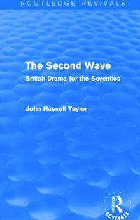 The Second Wave (Routledge Revivals) : British Drama for the Seventies - John Russell Taylor