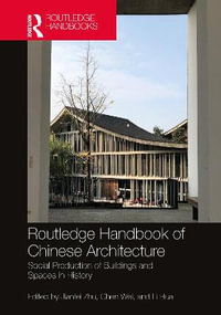 Routledge Handbook of Chinese Architecture : Social Production of Buildings and Spaces in History - Jianfei Zhu