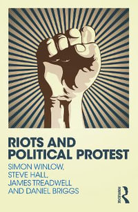 Riots and Political Protest - Simon Winlow