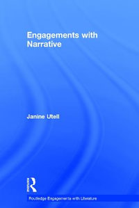 Engagements with Narrative : Routledge Engagements with Literature - Janine Utell
