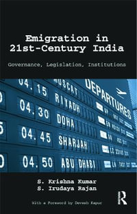 Emigration in 21st-Century India : Governance, Legislation, Institutions - S. Krishna Kumar