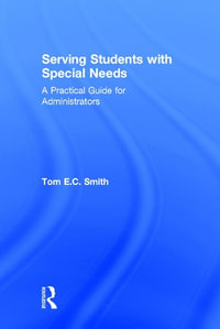 Serving Students with Special Needs : A Practical Guide for Administrators - Tom E. C. Smith