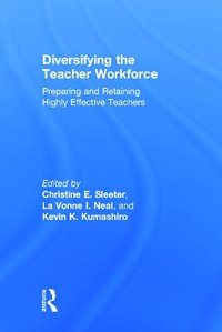 Diversifying the Teacher Workforce : Preparing and Retaining Highly Effective Teachers - Christine E. Sleeter