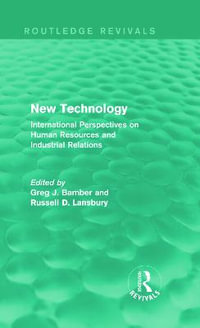 New Technology (Routledge Revivals) : International Perspective on Human Resources and Industrial Relations - Greg J. Bamber