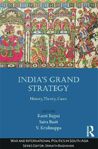 India's Grand Strategy : History, Theory, Cases - Kanti Bajpai