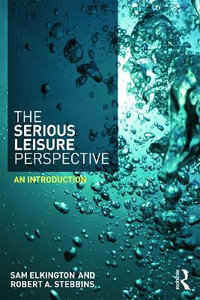 The Serious Leisure Perspective : An Introduction - Sam Elkington