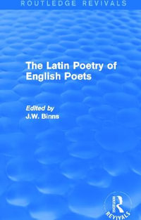 The Latin Poetry of English Poets (Routledge Revivals) : Routledge Revivals - J. Binns