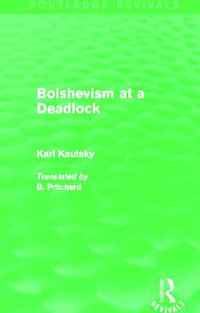 Bolshevism at a Deadlock (Routledge Revivals) : Routledge Revivals - Karl Kautsky