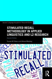 Stimulated Recall Methodology in Applied Linguistics and L2 Research : Second Language Acquisition Research Series - Susan M. Gass