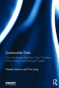 Sustainable Diets : How Ecological Nutrition Can Transform Consumption and the Food System - Pamela Mason