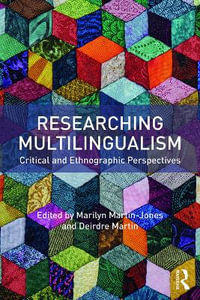 Researching Multilingualism : Critical and ethnographic perspectives - Marilyn Martin-Jones