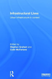 Infrastructural Lives : Urban Infrastructure in Context - Stephen Graham