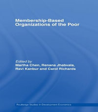 Membership Based Organizations of the Poor : Routledge Studies in Development Economics - Martha Chen