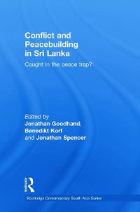 Conflict and Peacebuilding in Sri Lanka : Caught in the Peace Trap? - Jonathan Goodhand