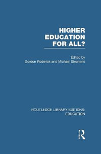 Higher Education for All? (Rle Edu G) : Routledge Library Editions: Education - Gordon Roderick