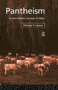 Pantheism : A Non-Theistic Concept of Deity - Michael P. Levine